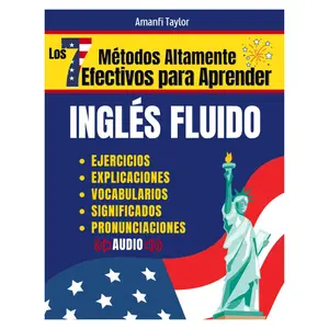 Los 7 Métodos Altamente Efectivos Para Aprender Inglés: Guía para Adultos con Pronunciación y Técnicas de Aprendizaje desde Cero (Spanish Edition)