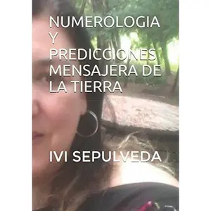 USED-NUMEROLOGIA Y PREDICCIONES MENSAJERA DE LA TIERRA: IVI SEPULVEDA (Spanish Edition) by A LIDIA SEPULVEDA DURAN SRA (Paperback)