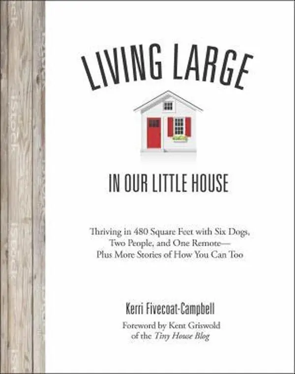 USED Book - Living Large in Our Little House: Thriving in 480 Square Feet with Six Dogs, a Husband, and One Remote--Plus More Stories of How You Can Too by Fivecoat-Campbell, Kerri (Paperback) - english