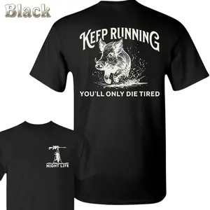 Keep Running Hog Hunting T-Shirt - Running Wild Boar Keep Running You'll Only Die Tired Graphic , Hunter Outdoor Lifestyle , Hog Hunting Camping Outfit , Graphic Tee Shirt , Gift For Hunter Dad Boar Hunting Lover Classic