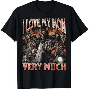 I Love My Mom Very Much Funny Hard Skeleton Meme Bootleg T-Shirt