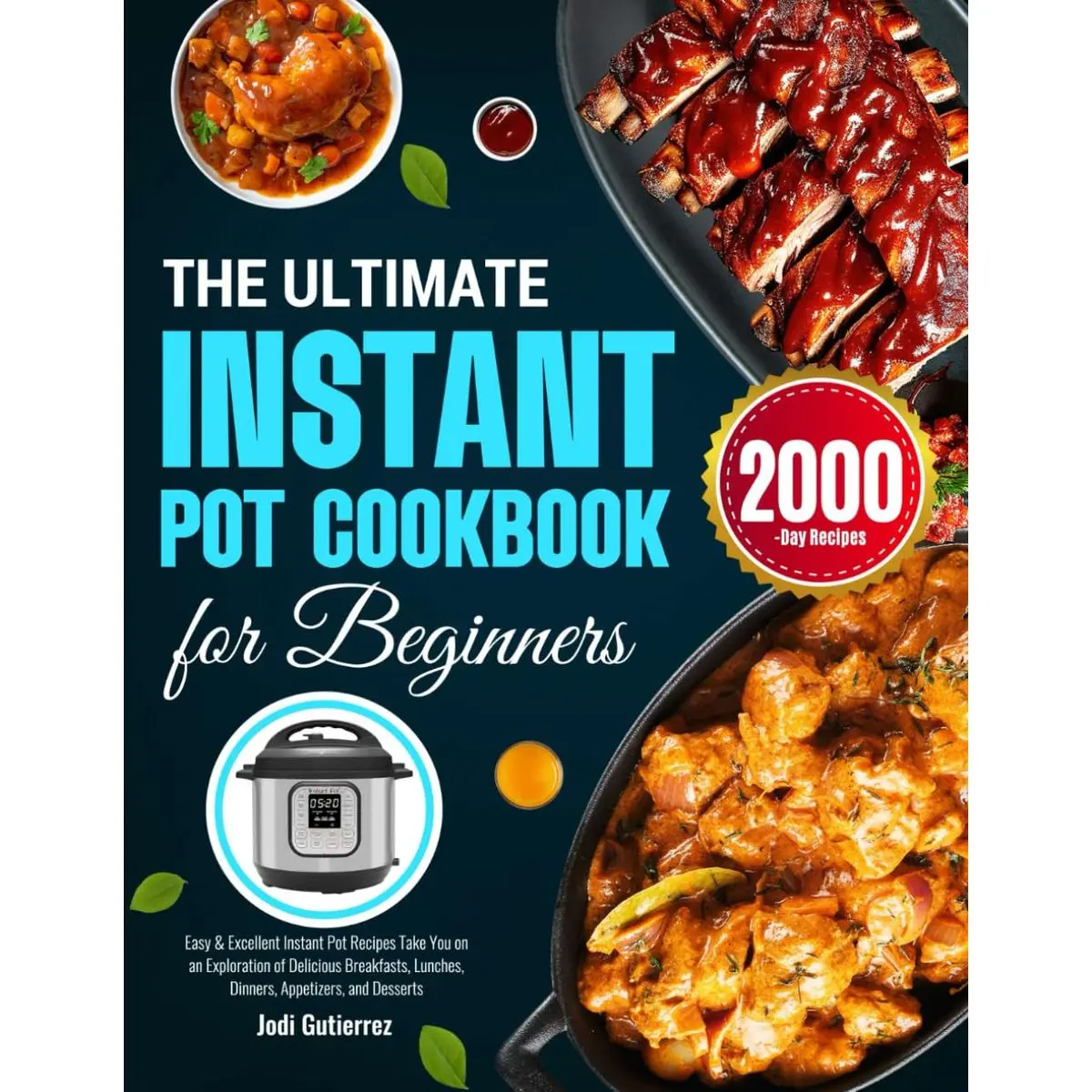 The Ultimate Instant Pot Cookbook for Beginners: Easy & Excellent Instant Pot Recipes Take You on an Exploration of Delicious Breakfasts, Lunches, Dinners, Appetizers, and Desserts Paperback – November 23, 2024