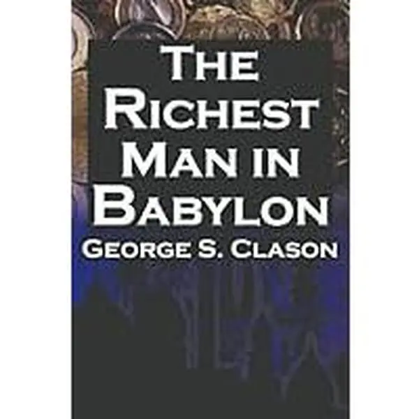 USED-The Richest Man in Babylon: George S. Clason's Bestselling Guide to Financial Success: Saving Money and Putting It to Work for You by Clason, George Samuel (Paperback)