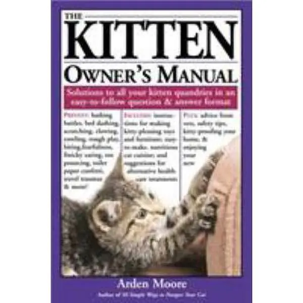 USED-The Kitten Owner's Manual: Solutions to All Your Kitten Quandries in an Easy-To-Follow Question and Answer Format by Moore, Arden (Paperback)