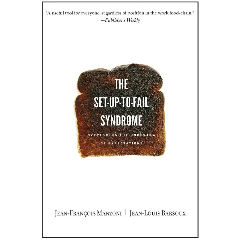 USED-Set-Up-To-Fail Syndrome: Overcoming the Undertow of Expectations by Manzoni, Jean-Francois (Paperback)