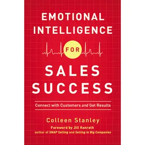 Emotional Intelligence for Sales Success: Connect with Customers and Get Results by Colleen Stanley [Paperback Book]