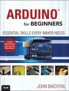 USED-Arduino for Beginners: Essential Skills Every Maker Needs by John Baichtal (Paperback)