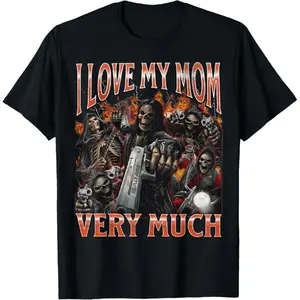 I Love My Mom Very Much Funny Hard Skeleton Meme Bootleg T-Shirt Crewneck Shortsleeve
