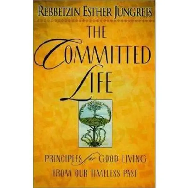 USED Book - The Committed Life: Principles for Good Living from Our Timeless Past by Esther Jungreis (Hardcover) - english