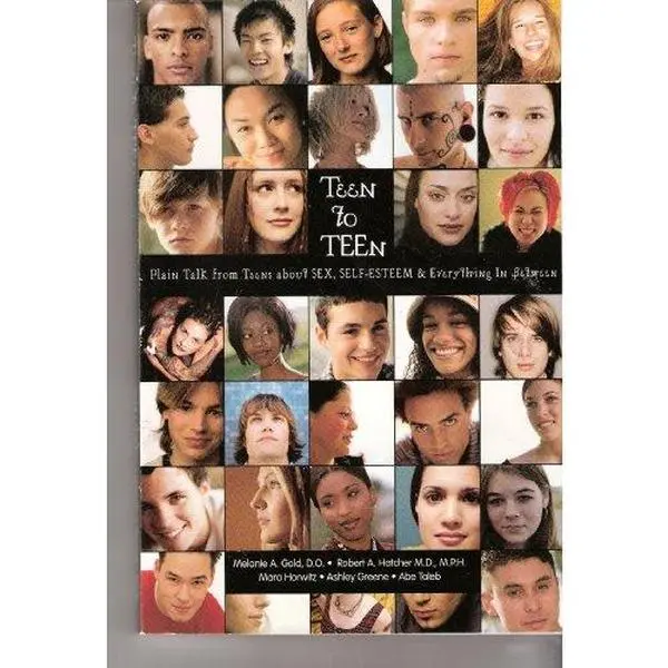 USED-Teen to Teen; Plain Talk From Teens about Sex, Self-esteem, and Everything In Between by Melanie A. Gold (Paperback)