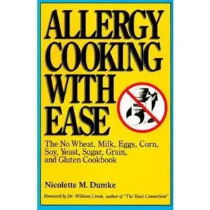 USED-Allergy Cooking With Ease: The No Wheat, Milk, Eggs, Corn, Soy, Yeast, Sugar, Grain, and Gluten Cookbook by Nicolette M. Dumke (Paperback)