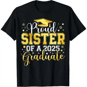 [100% Cotton] Proud Sister Of A 2025 Graduate Grad Senior Graduation Gift T-Shirt Men's and Women's Casual Adult Size T-shirt