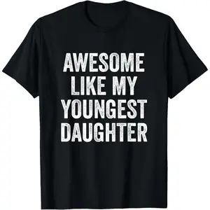 Cotton Short Sleeves Awesome Like My Youngest Daughter Mother's Day Father's Day T-Shirt Tshirt Man