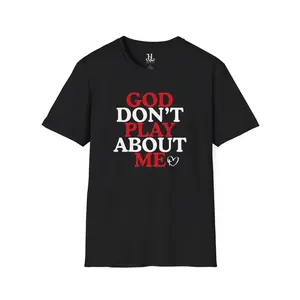 God Don't Play About Me T-Shirt — Christian Faith Graphic Tee