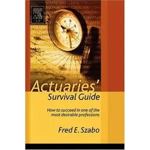 USED-Actuaries' Survival Guide: How to Succeed in One of the Most Desirable Professions by Szabo, Fred (Paperback)