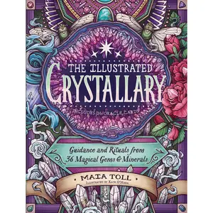 The Illustrated Crystallary by Maia Toll, Kate O'Hara [Hardcover Book]