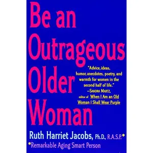 Be an Outrageous Older Woman by Ruth H. Jacobs [Paperback Book]
