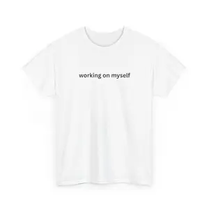 working on myself Tee