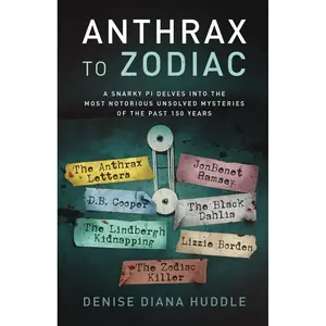 Anthrax to Zodiac: A Snarky PI Delves into the Most Notorious Unsolved Mysteries of the Past 150 Years Paperback – January 27, 2024