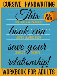 Cursive Handwriting Workbook For Adults: Practice and Improve Your Handwriting With 100 Ideas From Couple's Therapy Sessions, Easy Tracing for Better Penmanship, Learn Insights to Improve Relationship