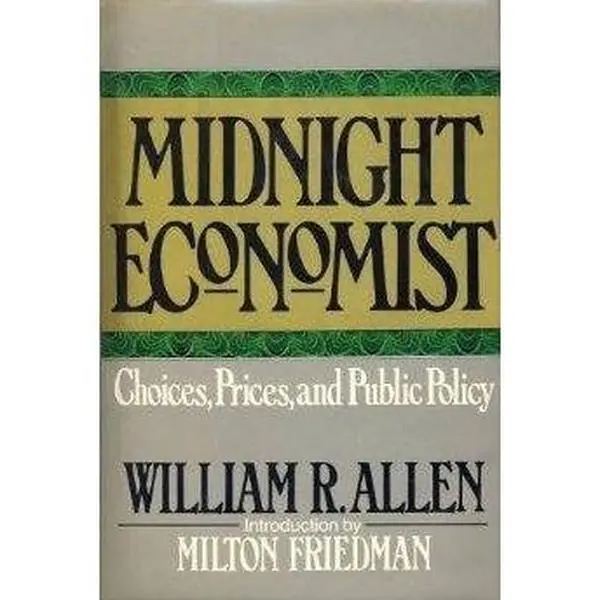 USED-Midnight Economist: Choices, Prices, and Public Policy by William Richard Allen (Hardcover)