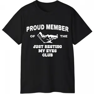 Proud Member of Just Resting My Eyes T-Shirt – Funny Dad 100% Cotton Graphic Tee, Father’s Day Gift for Men, Trendy Unisex Humor Shirt, Casual Streetwear Unisex Top