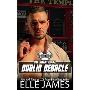 USED-Dublin Debacle (Brotherhood Protectors International) by Elle James (Paperback)