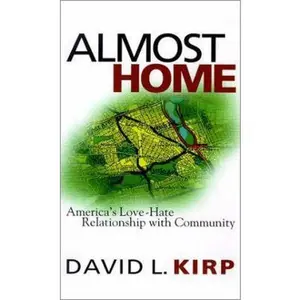 USED-Almost Home: America's Love-Hate Relationship with Community by David L. Kirp (Paperback)