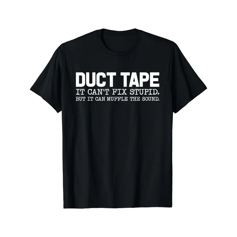 Funny Graphic Tees Funny Shirts for Men Men'S Casual Cotton T-Shirt with "Duct Tape, It Can't Fix Stupid, But It Can Muffle The Sound" Print, Crew Neck Funny Shirts for Men Crew Necks Top Gifts for Dad Husband Boyfriend Holiday Gifts, Made in USA Streetwe