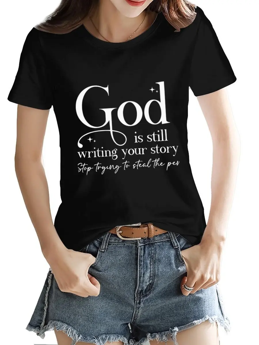 God Is Still Writing Your Story Inspirational Faith Quote Graphic Women Cotton T-Shirt, Viral TikTok Religious Motivational Text Print Casual Black Short Sleeve Aesthetic Ladies Tee