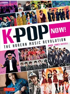 USED-K-Pop Now!: The Korean Music Revolution by Russell, Mark James (Paperback)