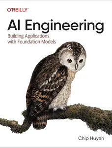 AI Engineering: Building Applications with Foundation Models book