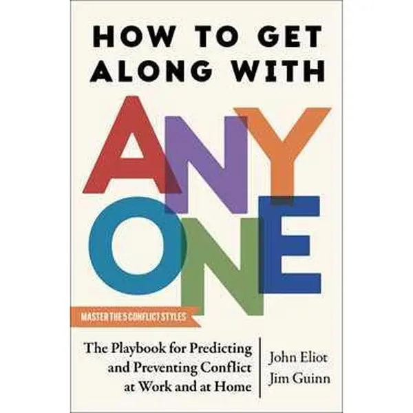 HOW TO GET ALONG WITH ANYONE: THE PLAYBOOK FOR PREDICTING AND PREVENTING CONFLICT AT WORK AND AT HOME [Hardcover]