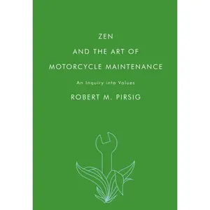 Zen and the Art of Motorcycle Maintenance: An Inquiry into Values by Robert M. Pirsig [Paperback Book]