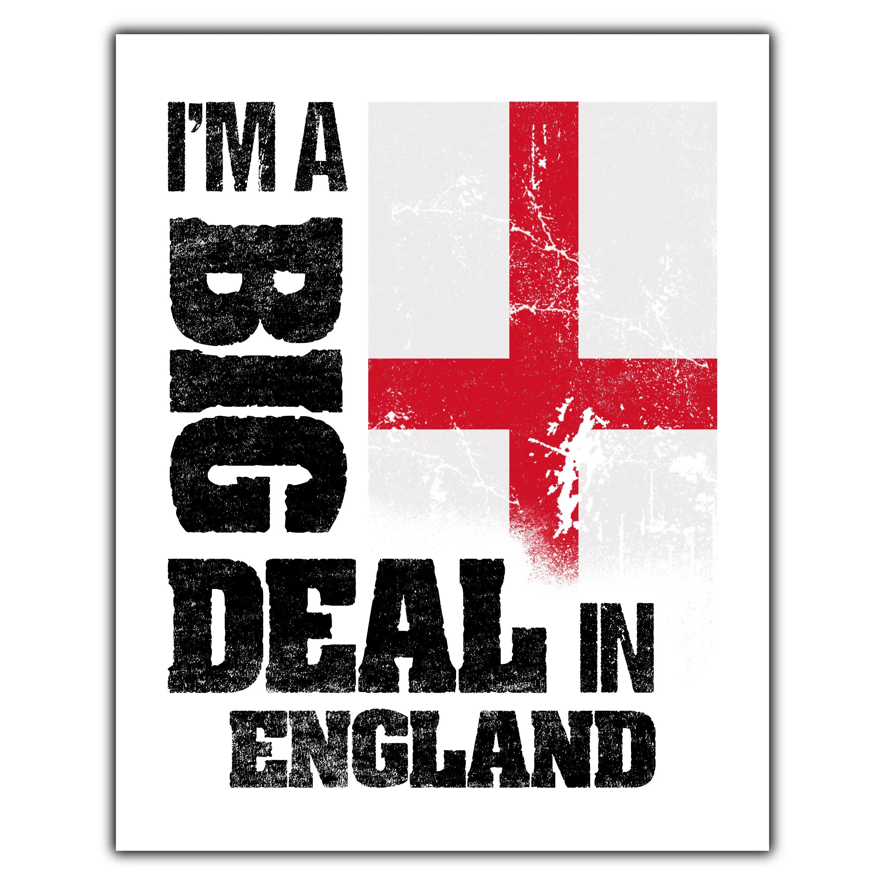 I'm A Big Deal In England Funny English Flag 8"x10" Wall Art Print