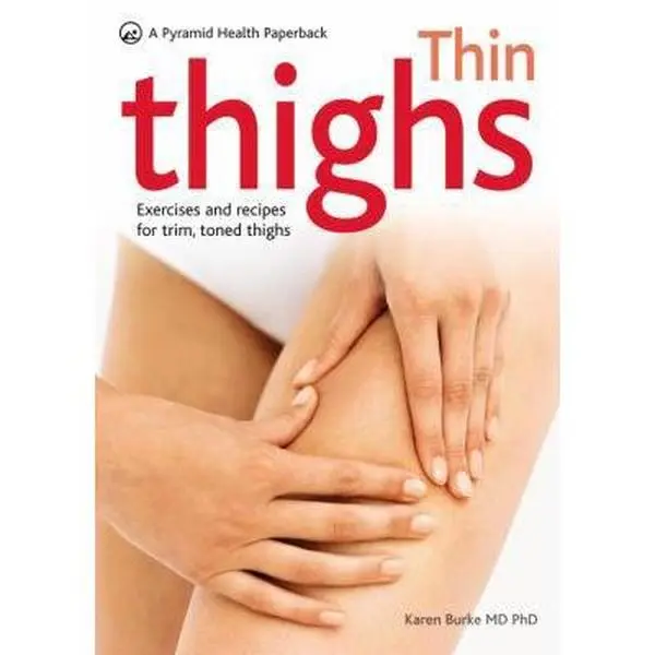 USED-Thin Thighs: Exercises and Recipes for Trim, Toned Thighs, A Pyramid Health Paperback by Karen Burke MD  PhD (Paperback)