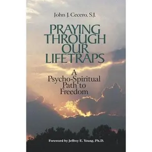 USED-Praying Through Our Lifetraps: A Psycho-Spiritual Path to Freedom by Cecero, John J. (Paperback)