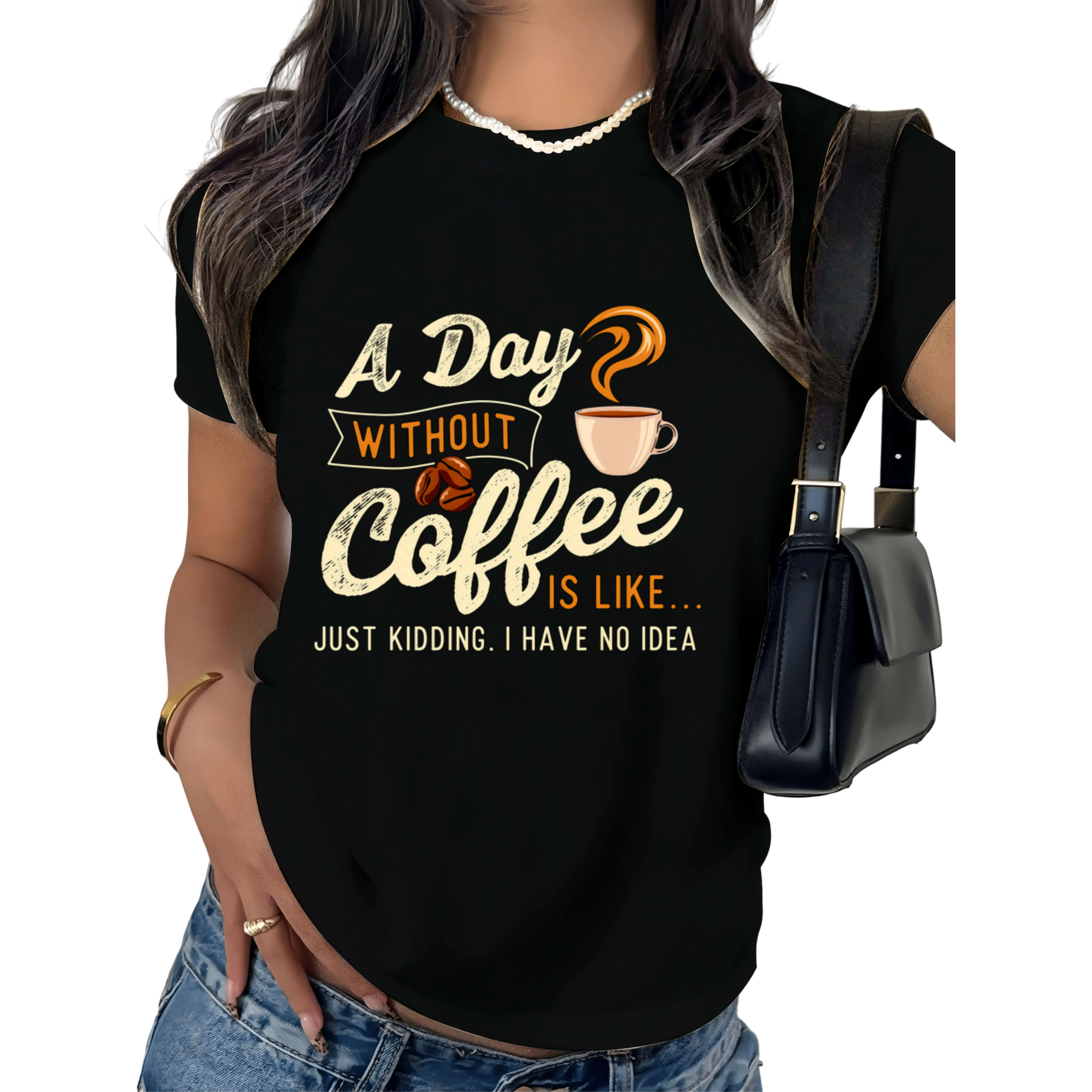 Women's Funny Coffee T-Shirt - "A Day Without Coffee Is Like... Just Kidding" Slogan & Coffee Bean Graphic, Slim Fit Short Sleeve Round Neck Casual Blouse Top Suitable for Spring Summer Outfits, Coffee Shop Attire, Gift for Caffeine Lovers
