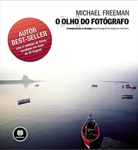 USED Book - O Olho do Fotógrafo. Composição e Design Para Fotografias Digitais Incríveis (Em Portuguese do Brasil) by Michael Freeman (Paperback) - portuguese