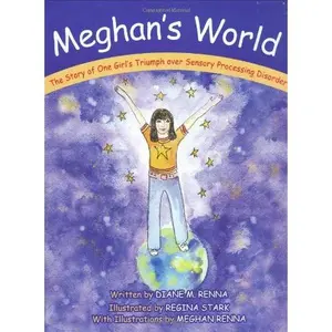 USED-Meghan's World: The Story of One Girl's Triumph over Sensory Processing Disorder by Diane M. Renna (Hardcover)