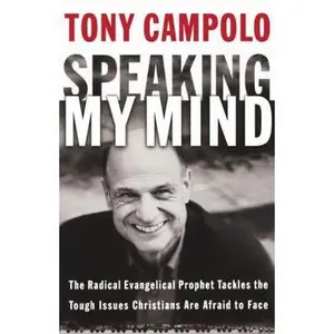 USED-Speaking My Mind: The Radical Evangelical Prophet Tackles the Tough Issues Christians Are Afraid to Face by Campolo, Tony (Paperback)