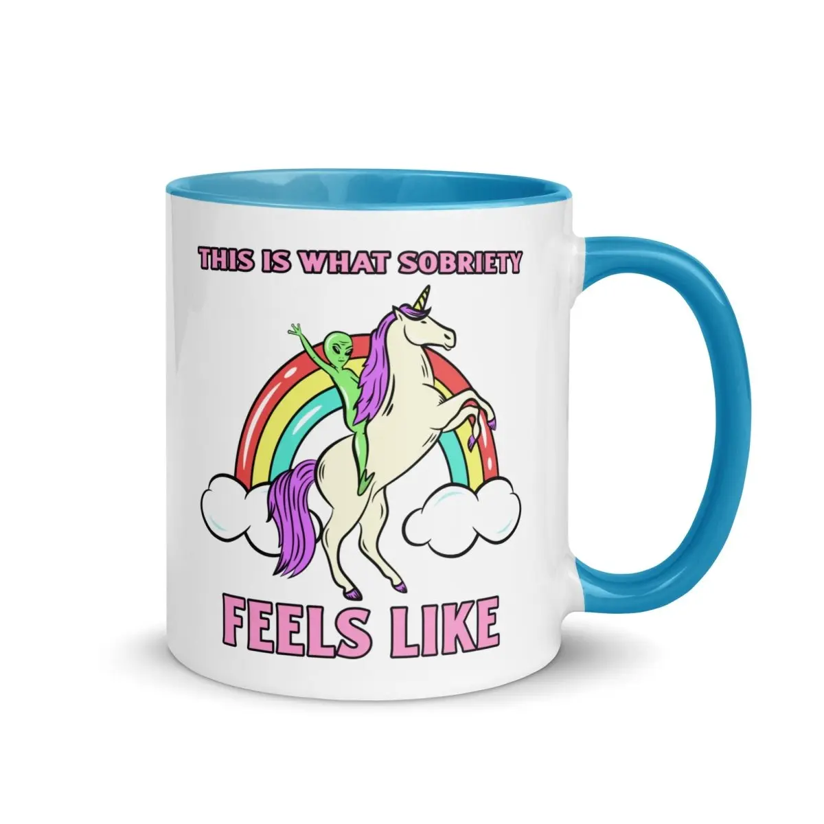 This Is What Sobriety Feels Like Rainbow Mug - 11oz Alien Unicorn Cup