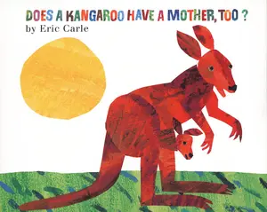 Does a Kangaroo Have a Mother, Too? by Eric Carle||Eric Carle [Hardback Book]