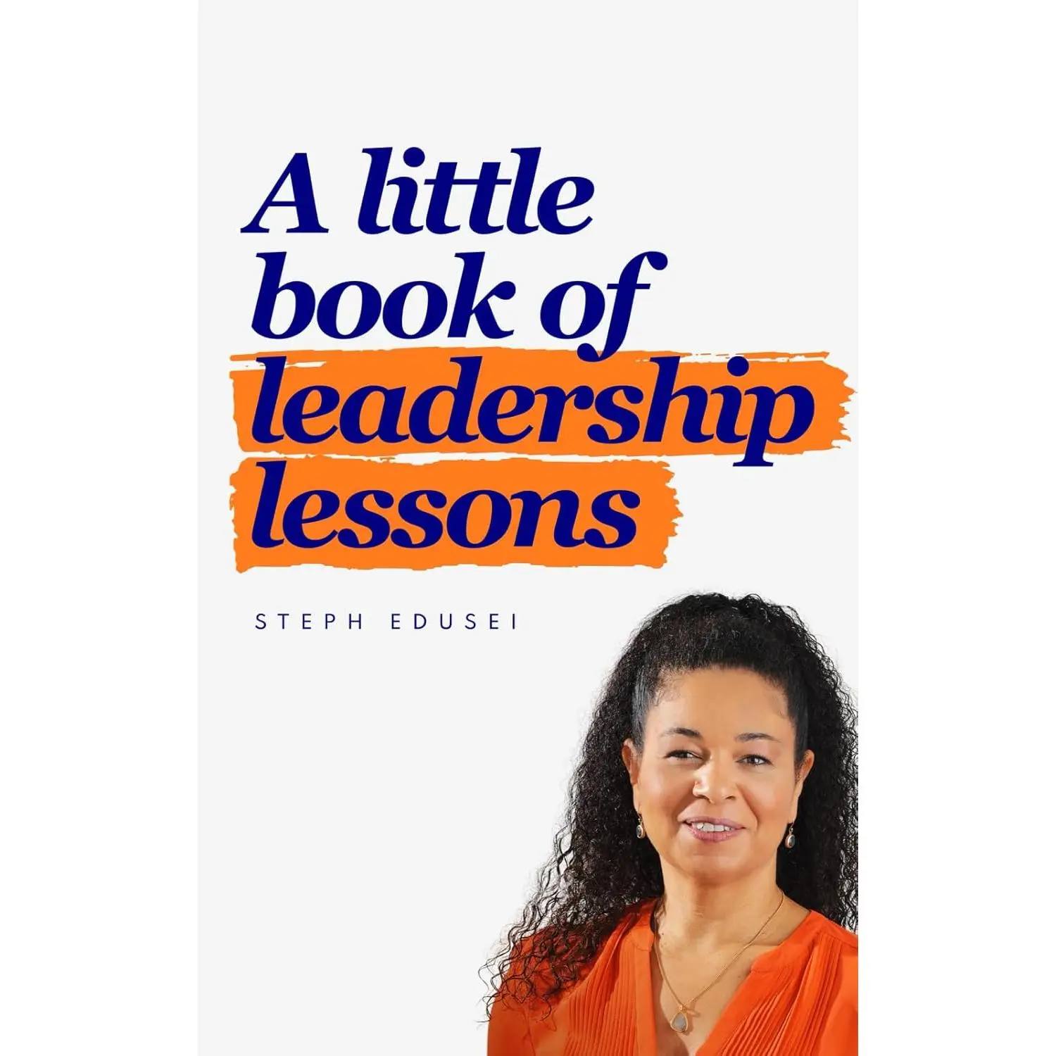 A Little Book of Leadership Lessons