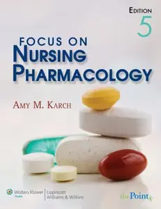 USED-Focus on Nursing Pharmacology/ Lippincott's Photo Atlas of Medication Administration by Amy M. Karch (Paperback)