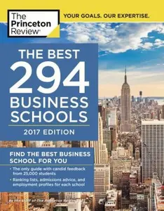 USED-The Best 294 Business Schools, 2017 Edition: Find the Best Business School for You by The Princeton Review (Paperback)