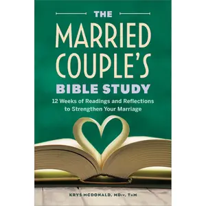 The Married Couple's Bible Study: 12 Weeks of Readings and Reflections to Strengthen Your Marriage