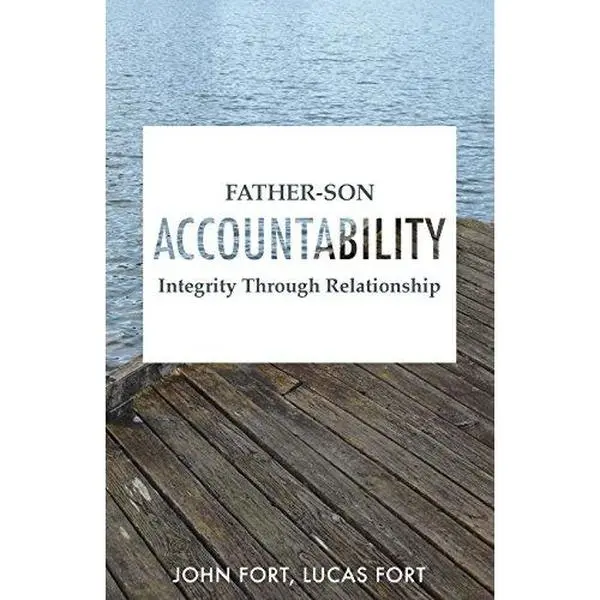 USED-Father-Son Accountability: Integrity Through Relationship by Fort, Lucas (Paperback)