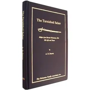 USED-The Tarnished Saber: Major Azor Howett Nickerson, USA: His Life and Times by Angelo D. Juarez (Hardcover)