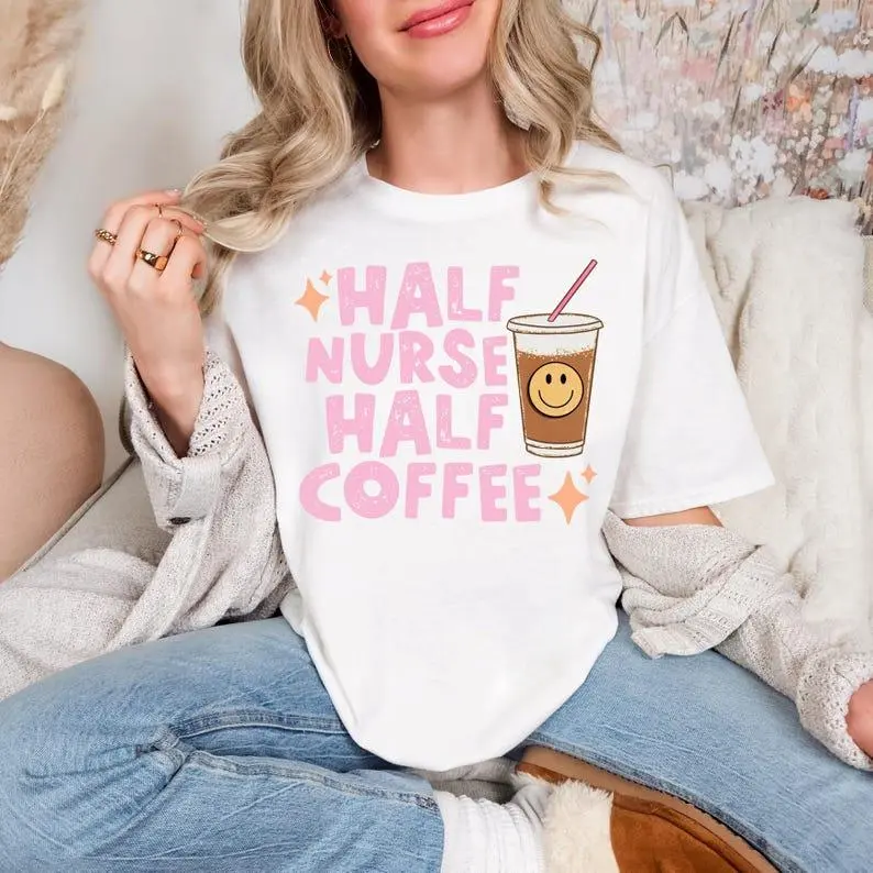 Half Nurse Half Coffee Shirt, Cute RN ER Shirt, Trendy Nurse T-Shirts, Gift For Nurse, Coffee Nurse Shirts